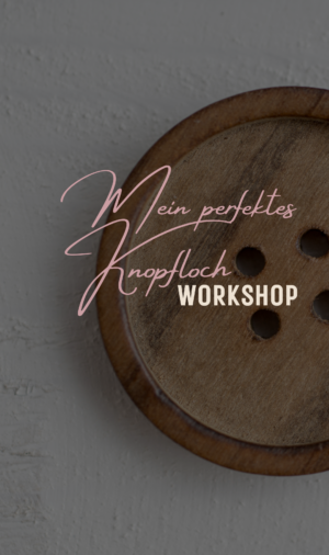 Mein perfektes Knopfloch - Workshop