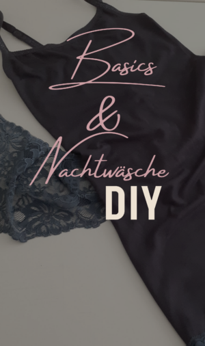 Basics und Nachtwäsche DIY